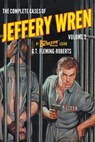 The Complete Cases of Jeffery Wren, Volume 2 - G. T. Fleming-Roberts - 9781618278180