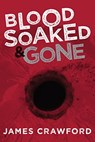 Blood Soaked & Gone - James Crawford - 9781618684592