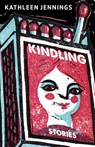 Kindling - Kathleen Jennings - 9781618732132