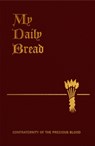 My Daily Bread: A Summary of the Spiritual Life: Simplified and Arranged for Daily Reading, Reflection and Prayer - Anthony J. Paone - 9781618908124