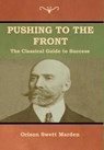 Pushing to the Front - Orison Swett Marden - 9781618953414