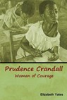 Prudence Crandall, Woman of Courage - Elizabeth Yates - 9781618953933