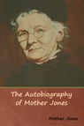 The Autobiography of Mother Jones - Mother Jones - 9781618953971