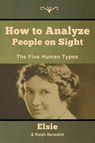 How to Analyze People on Sight - Elsie Lincoln Benedict ; Ralph Paine Benedict - 9781618957016