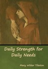 Daily Strength for Daily Needs - Mary Tileston - 9781618957108