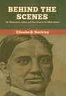 Behind the Scenes - Elizabeth Keckley - 9781618958822