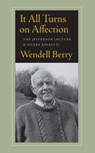 It All Turns on Affection - Wendell Berry - 9781619021143