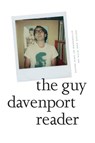 The Guy Davenport Reader - Guy Davenport ; Erik Reece - 9781619022522