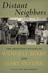 Distant Neighbors - Wendell Berry ; Gary Snyder - 9781619023734