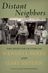 Distant Neighbors - Gary Snyder ; Wendell Berry - 9781619025462