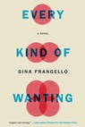 Every Kind of Wanting - Gina Frangello - 9781619028623