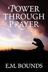 Power Through Prayer - Edward M. Bounds - 9781619491212