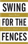 Swing for the Fences: From Debt to Wealth in 7 Steps - Jason Bond - 9781619617971