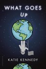 What Goes Up - Katie Kennedy - 9781619639140