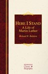 Here I Stand: A Life of Martin Luther - Roland H. Bainton - 9781619706040