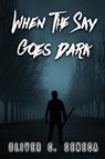 When the Sky Goes Dark - Oliver C Seneca - 9781620062241