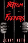 Bottom Feeders - Jerry Roth - 9781620062272