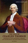 The Life of Charles Thomson - Lewis R Harley - 9781620064658