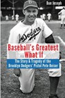Baseball's Greatest What If - Dan Joseph - 9781620068984