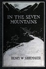 In the Seven Mountains - Henry W Shoemaker - 9781620069691