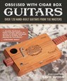 Obsessed With Cigar Box Guitars, 2nd Edition - David Sutton - 9781620083147