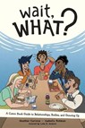 Wait, What? - Heather Corinna ; Isabella Rotman - 9781620106594