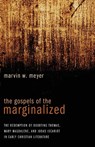 The Gospels of the Marginalized - Marvin W. Meyer - 9781620322680