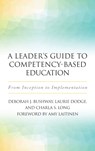 A Leader's Guide to Competency-Based Education - Laurie Dodge ; Deborah J. Bushway ; Charla S. Long - 9781620365939
