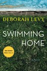 Levy, D: Swimming Home - Deborah Levy - 9781620401699