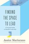 Finding the Space to Lead - Janice Marturano - 9781620402498