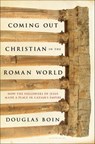 Coming Out Christian in the Roman World - Douglas Boin - 9781620403181