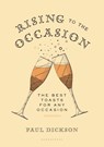 Rising to the Occasion: The Best Toasts for Any Celebration - Paul Dickson - 9781620406632