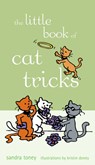 The Little Book of Cat Tricks - Sandra L. Toney - 9781620457269