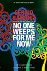 No One Weeps for Me Now - Sergio Ramirez - 9781620540503