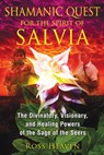 Shamanic Quest for the Spirit of Salvia - Ross Heaven - 9781620551486