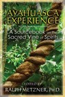 The Ayahuasca Experience - Ralph Metzner - 9781620552629