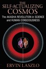 The Self-Actualizing Cosmos - Ervin Laszlo - 9781620552773