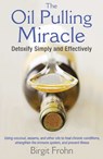 The Oil Pulling Miracle - Birgit Frohn - 9781620553275