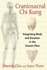 Craniosacral Chi Kung - Mantak Chia ; Joyce Thom - 9781620554234