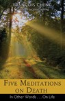 Five Meditations on Death - CHENG,  Francois - 9781620554944