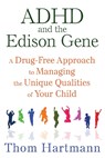 ADHD and the Edison Gene - Thom Hartmann - 9781620555064