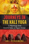 Journeys in the Kali Yuga - Aki Cederberg - 9781620556795