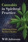 Cannabis in Spiritual Practice - Will Johnson - 9781620556863