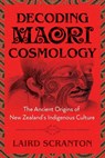 Decoding Maori Cosmology - Laird Scranton - 9781620557068
