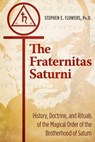 The Fraternitas Saturni - Stephen E. Flowers, Ph.D. - 9781620557228