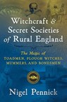 Witchcraft and Secret Societies of Rural England - Nigel Pennick - 9781620557600