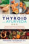 Healing the Thyroid with Ayurveda - Marianne Teitelbaum - 9781620557822