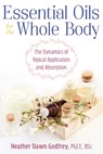 Essential Oils for the Whole Body - Heather Dawn Godfrey, PGCE, BSc - 9781620558720