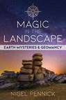 Magic in the Landscape - Nigel Pennick - 9781620558799