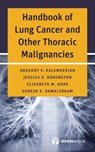 Handbook of Lung Cancer and Other Thoracic Malignancies - Gregory P. Kalemkerian ; Jessica S. Donington ; Elizabeth M. Gore ; Suresh S. Ramalingam - 9781620700969